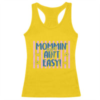 Mommin' Ain't Easy Racerback Tank Top Funny Mom Life Mother's Day