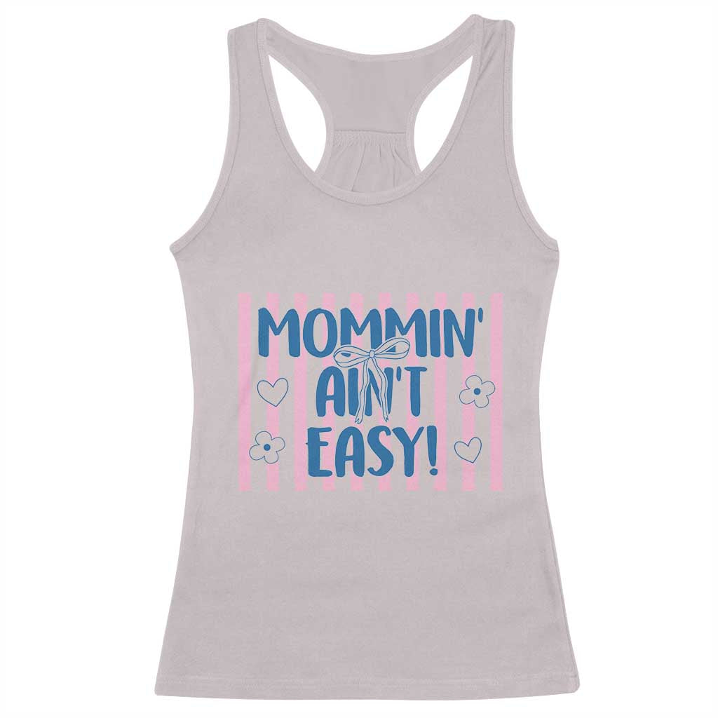 Mommin' Ain't Easy Racerback Tank Top Funny Mom Life Mother's Day