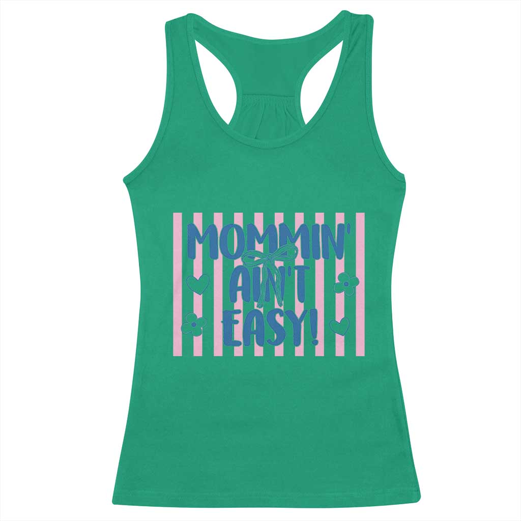 Mommin' Ain't Easy Racerback Tank Top Funny Mom Life Mother's Day