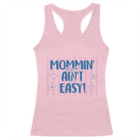 Mommin' Ain't Easy Racerback Tank Top Funny Mom Life Mother's Day