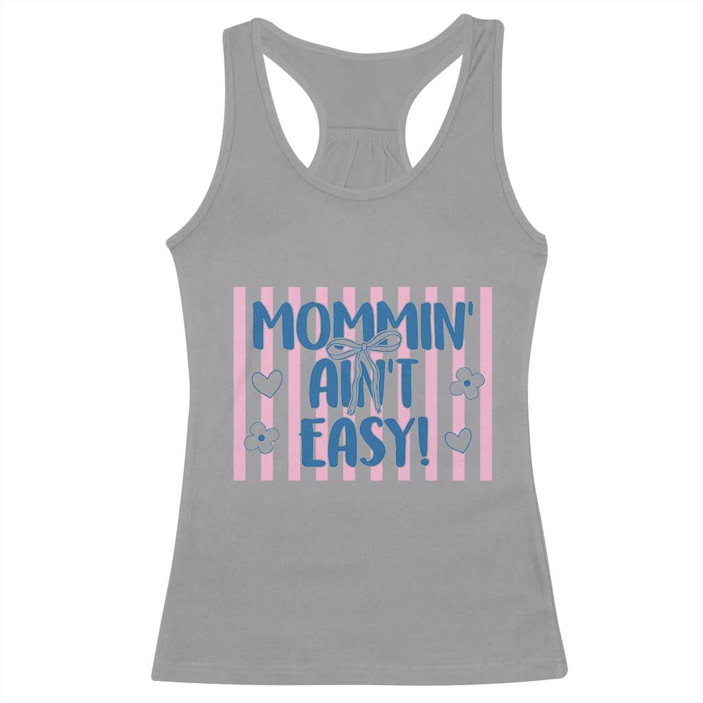 Mommin' Ain't Easy Racerback Tank Top Funny Mom Life Mother's Day
