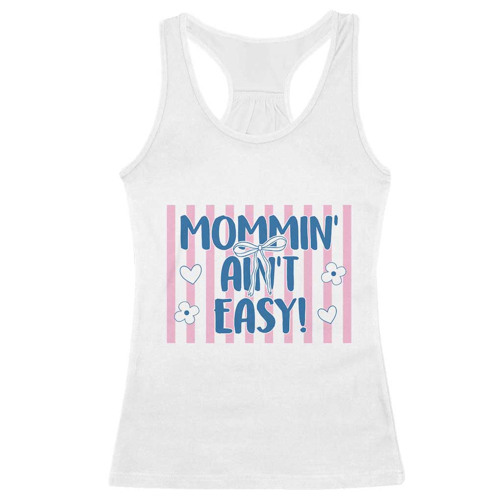 Mommin' Ain't Easy Racerback Tank Top Funny Mom Life Mother's Day