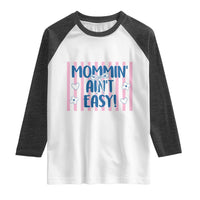 Mommin' Ain't Easy Raglan Shirt Funny Mom Life Mother's Day