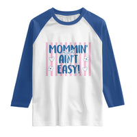 Mommin' Ain't Easy Raglan Shirt Funny Mom Life Mother's Day