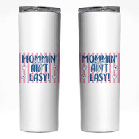 Mommin' Ain't Easy Skinny Tumbler Funny Mom Life Mother's Day