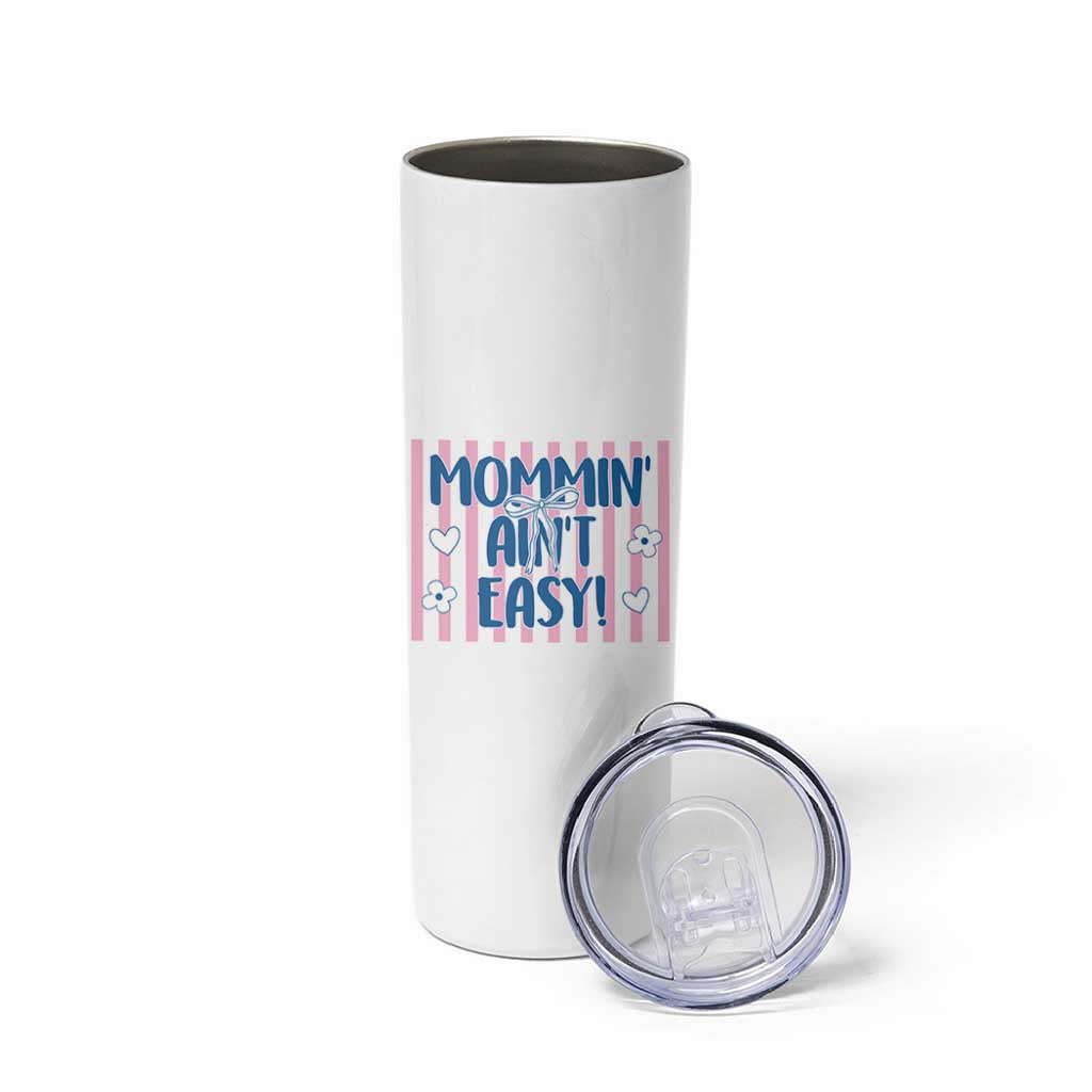 Mommin' Ain't Easy Skinny Tumbler Funny Mom Life Mother's Day