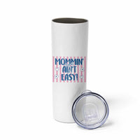 Mommin' Ain't Easy Skinny Tumbler Funny Mom Life Mother's Day