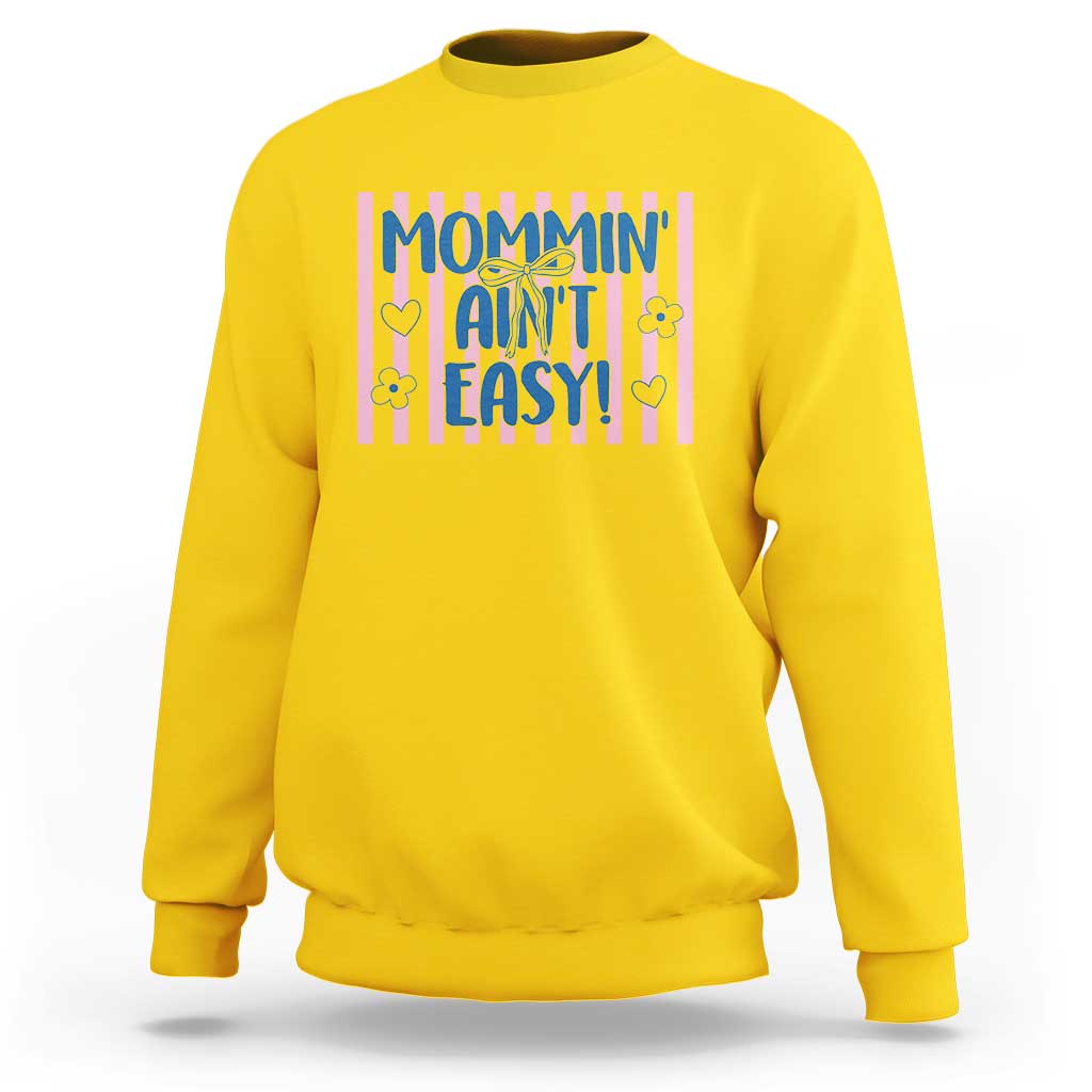 Mommin' Ain't Easy Sweatshirt Funny Mom Life Mother's Day