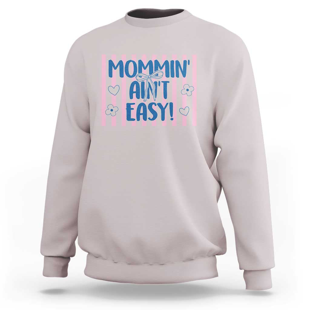 Mommin' Ain't Easy Sweatshirt Funny Mom Life Mother's Day
