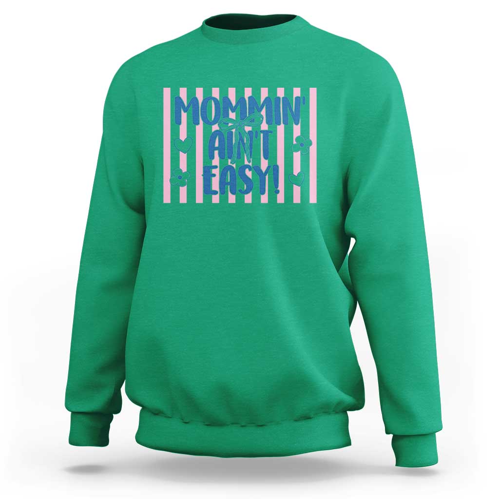 Mommin' Ain't Easy Sweatshirt Funny Mom Life Mother's Day