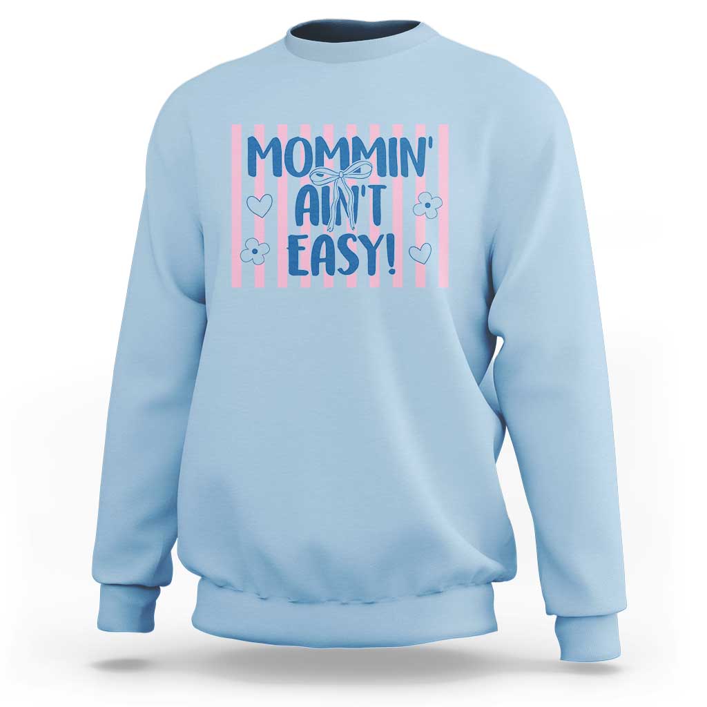 Mommin' Ain't Easy Sweatshirt Funny Mom Life Mother's Day
