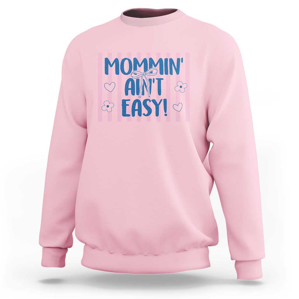 Mommin' Ain't Easy Sweatshirt Funny Mom Life Mother's Day
