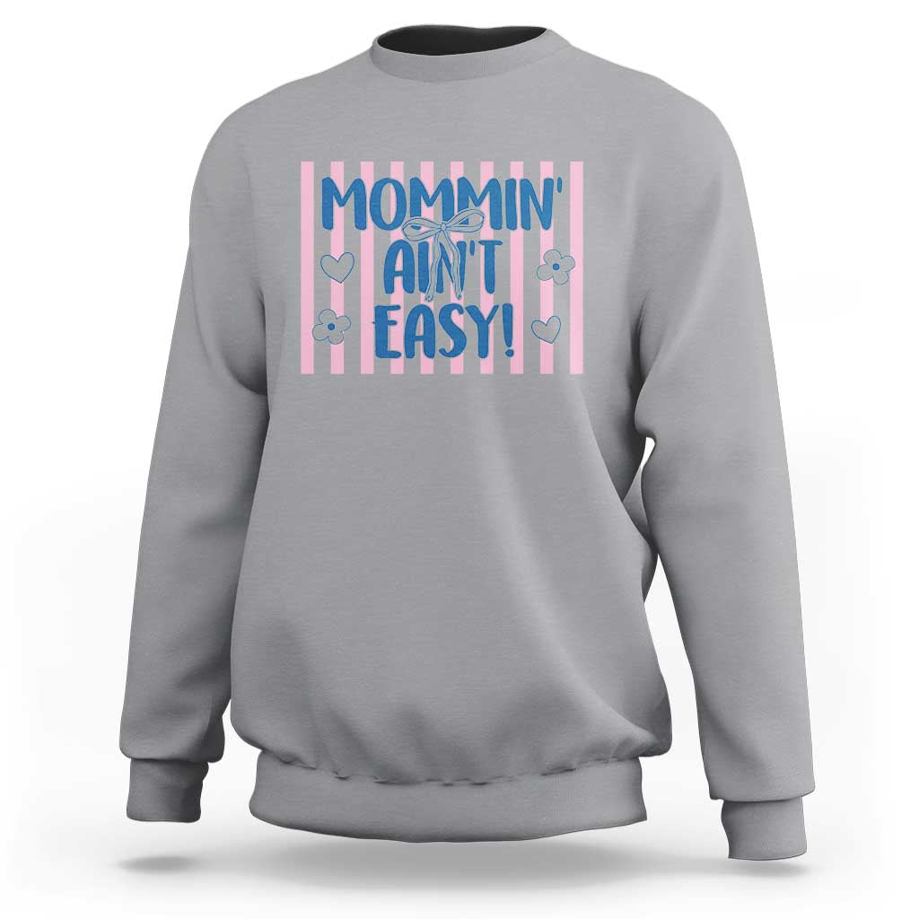 Mommin' Ain't Easy Sweatshirt Funny Mom Life Mother's Day