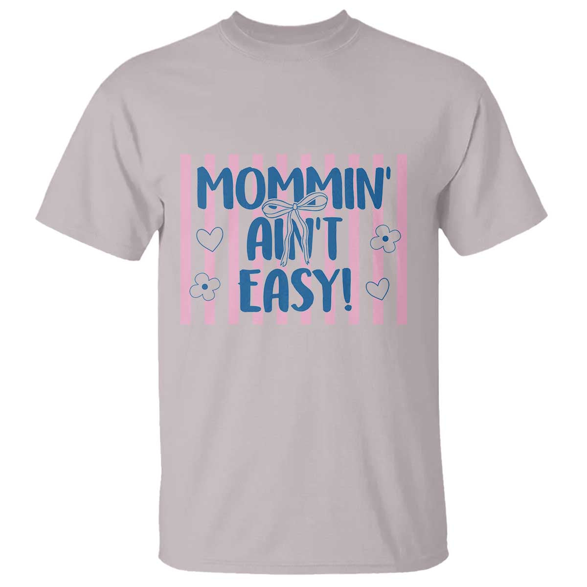 Mommin' Ain't Easy T Shirt Funny Mom Life Mother's Day
