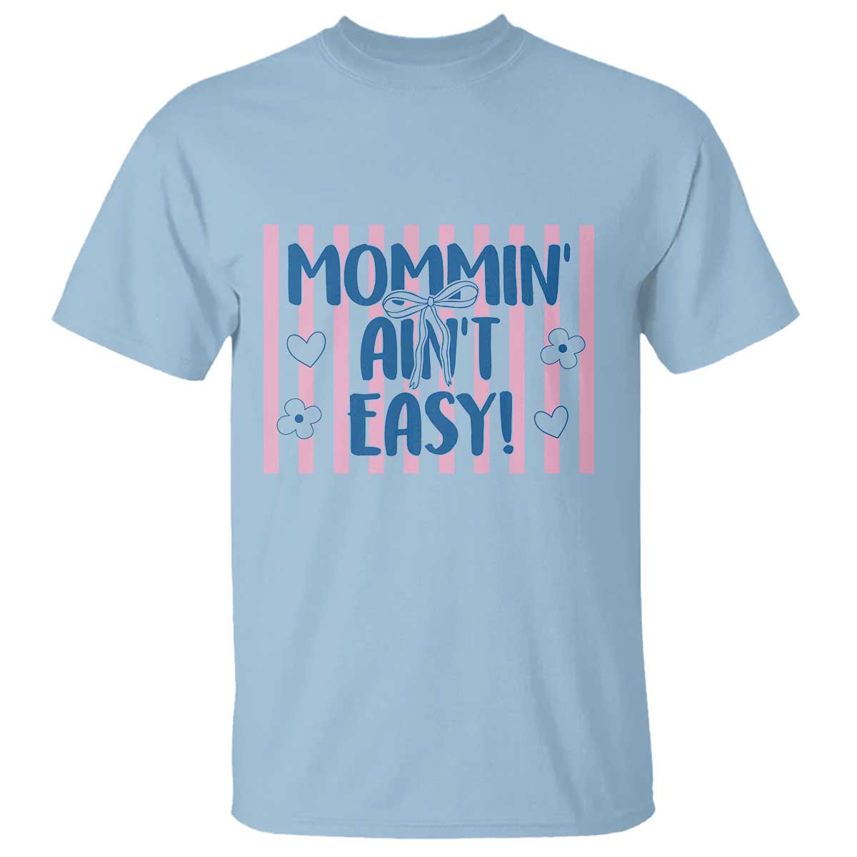 Mommin' Ain't Easy T Shirt Funny Mom Life Mother's Day
