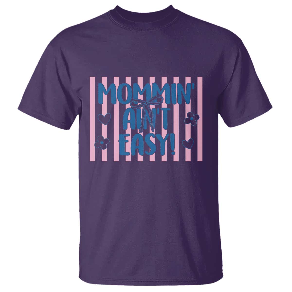 Mommin' Ain't Easy T Shirt Funny Mom Life Mother's Day