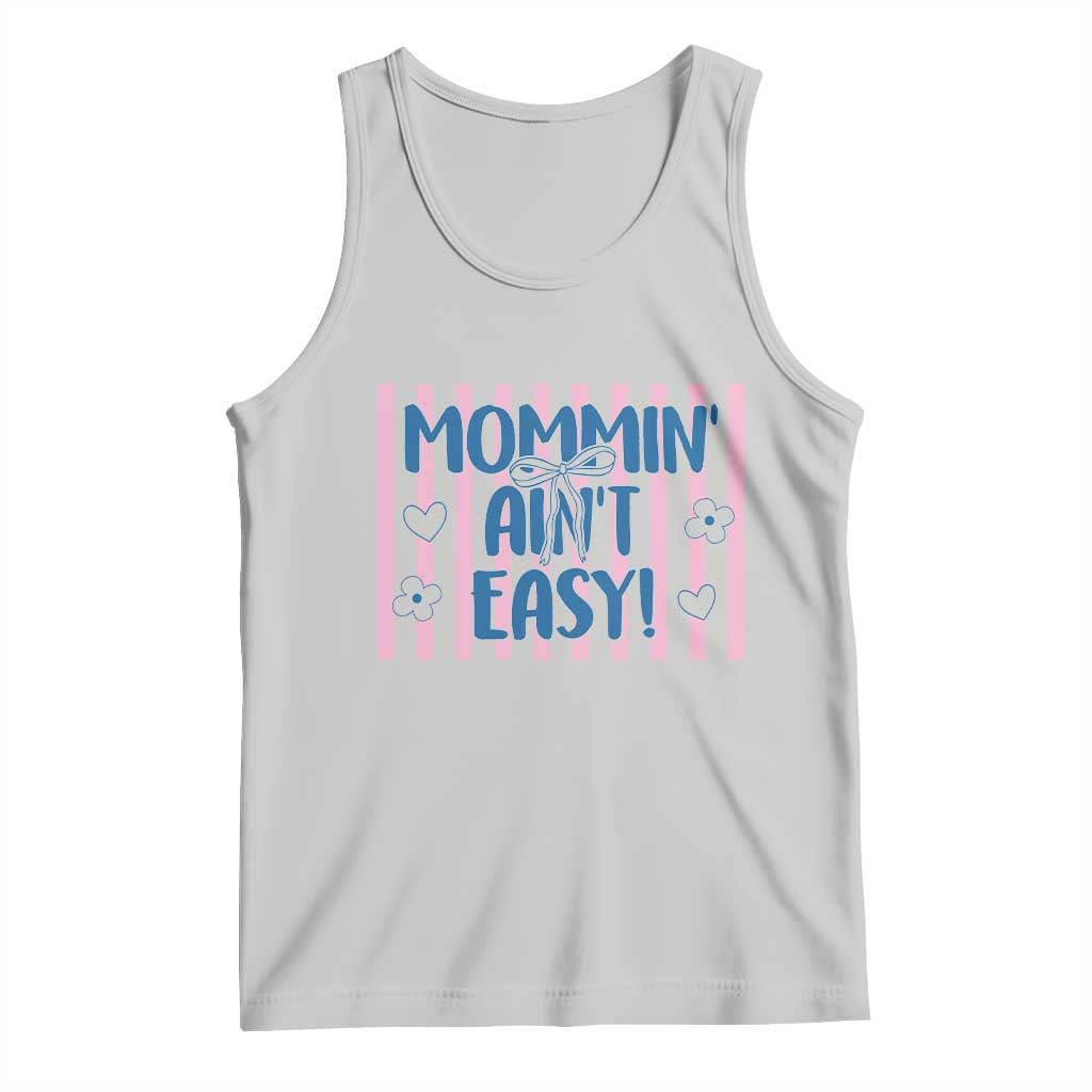 Mommin' Ain't Easy Tank Top Funny Mom Life Mother's Day