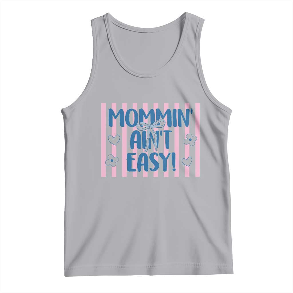 Mommin' Ain't Easy Tank Top Funny Mom Life Mother's Day