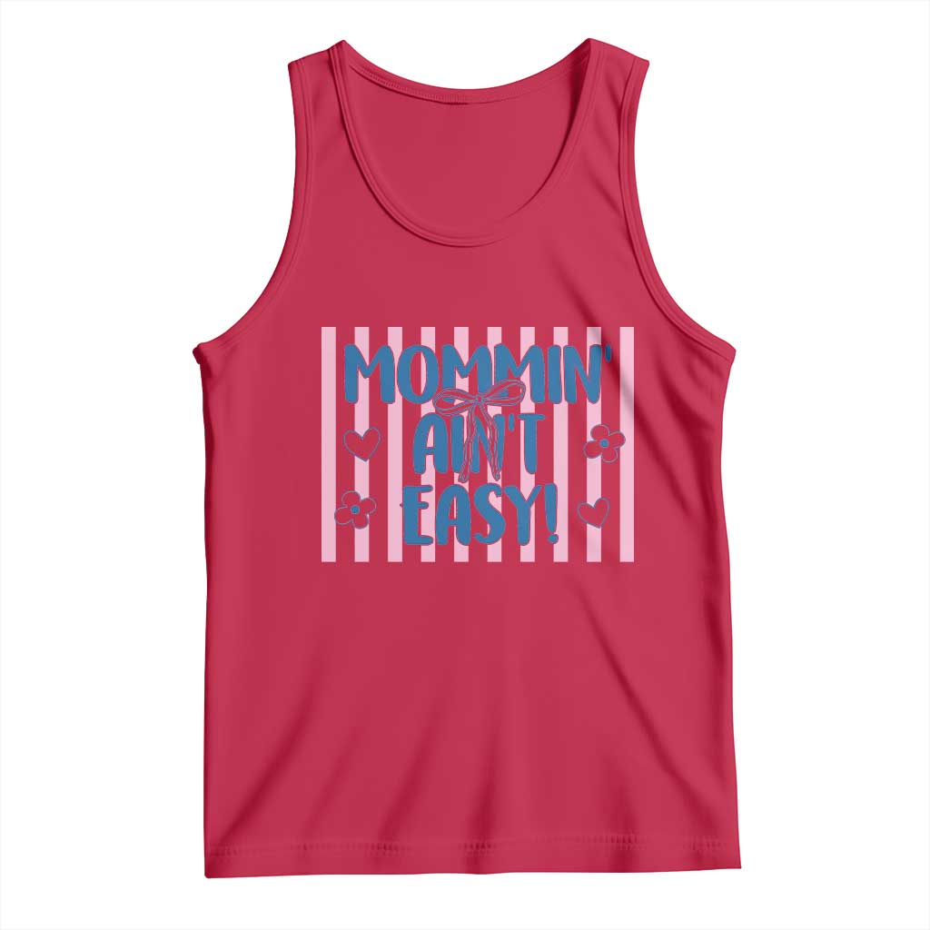 Mommin' Ain't Easy Tank Top Funny Mom Life Mother's Day