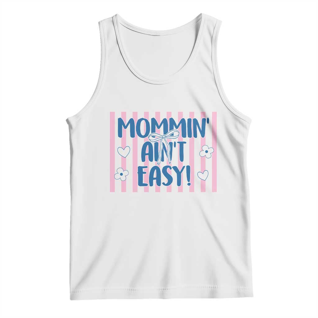 Mommin' Ain't Easy Tank Top Funny Mom Life Mother's Day