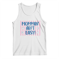 Mommin' Ain't Easy Tank Top Funny Mom Life Mother's Day