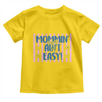 Mommin' Ain't Easy Toddler T Shirt Funny Mom Life Mother's Day
