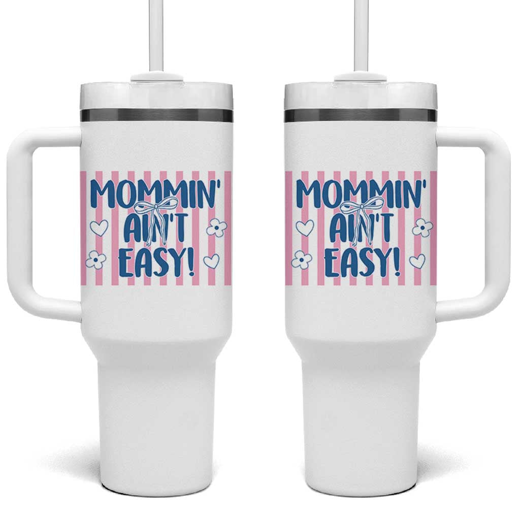 Mommin' Ain't Easy Tumbler With Handle Funny Mom Life Mother's Day