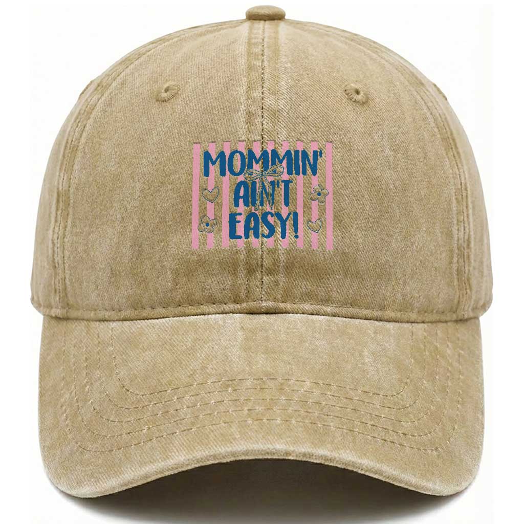 Mommin' Ain't Easy Washed Cotton Baseball Cap Funny Mom Life Mother's Day
