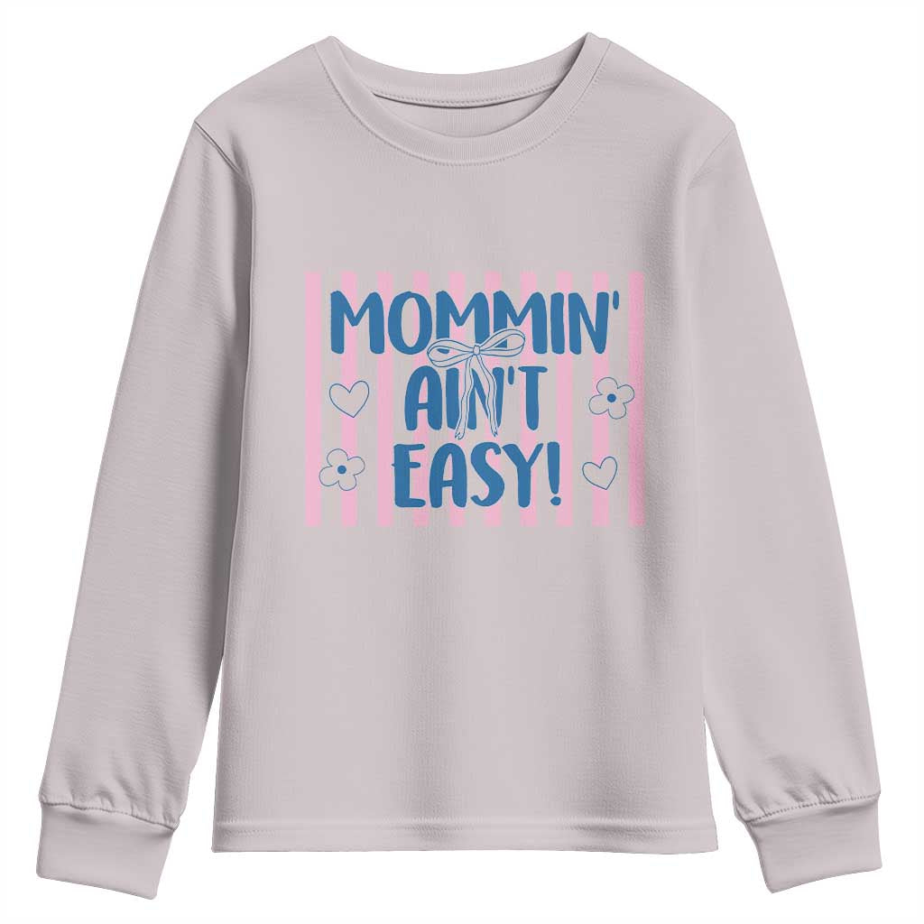 Mommin' Ain't Easy Youth Sweatshirt Funny Mom Life Mother's Day