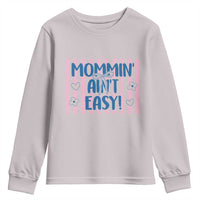 Mommin' Ain't Easy Youth Sweatshirt Funny Mom Life Mother's Day