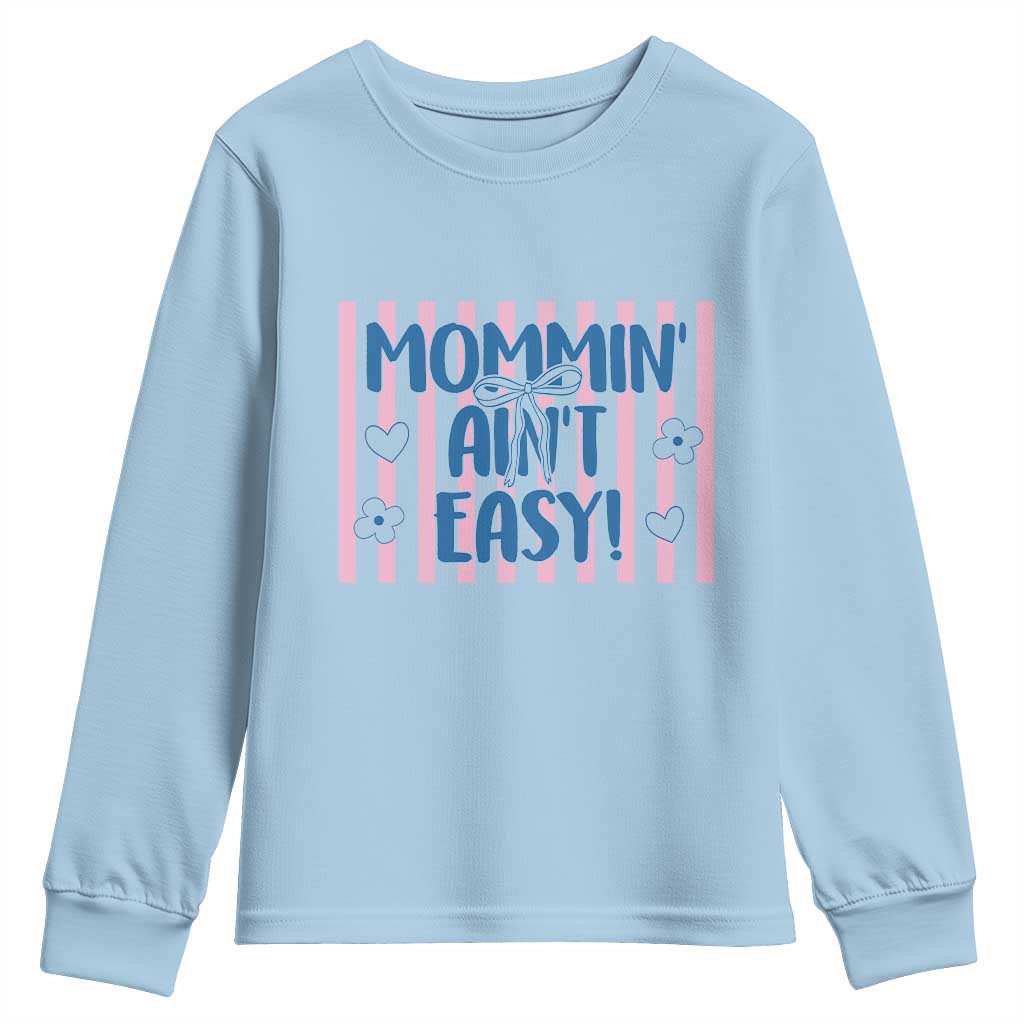 Mommin' Ain't Easy Youth Sweatshirt Funny Mom Life Mother's Day