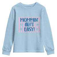 Mommin' Ain't Easy Youth Sweatshirt Funny Mom Life Mother's Day