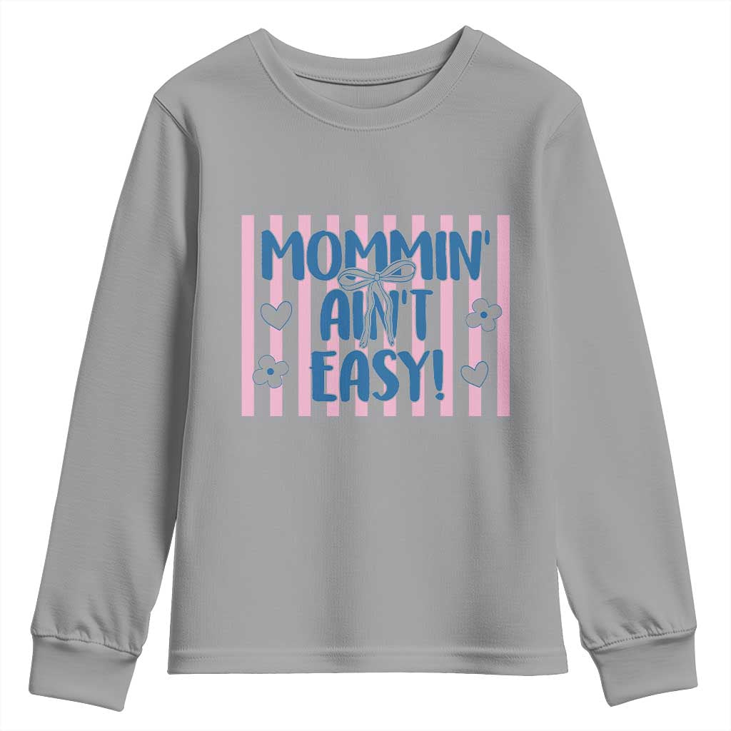 Mommin' Ain't Easy Youth Sweatshirt Funny Mom Life Mother's Day