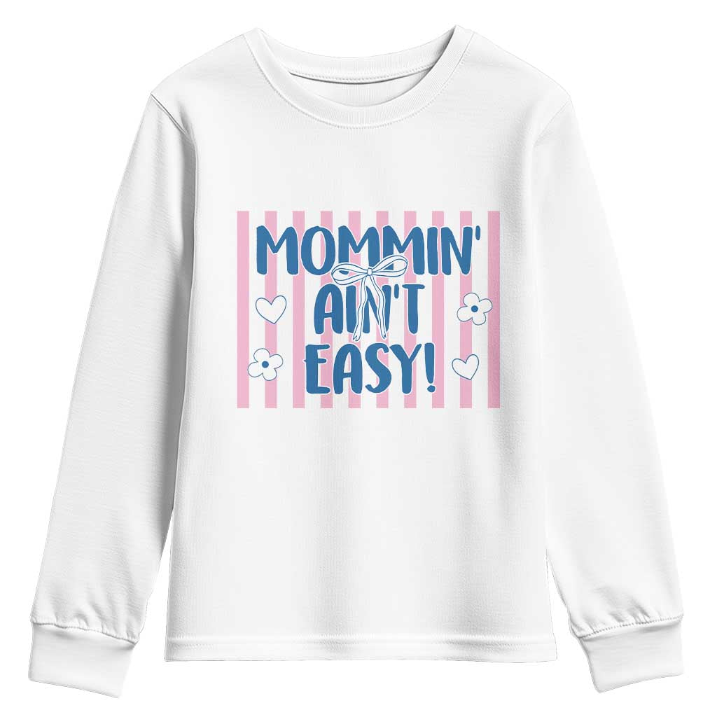 Mommin' Ain't Easy Youth Sweatshirt Funny Mom Life Mother's Day