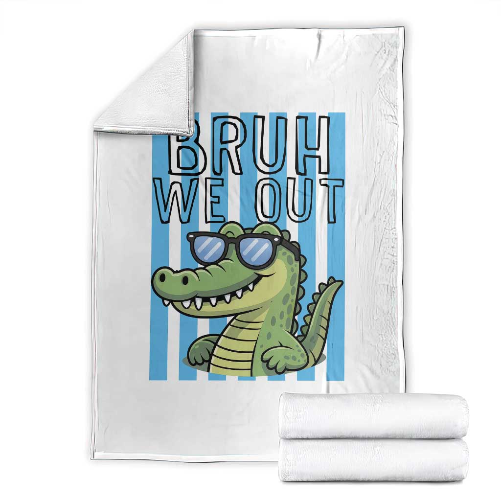 Bruh We Out Alligator Throw Blanket Last Day of School Teacher