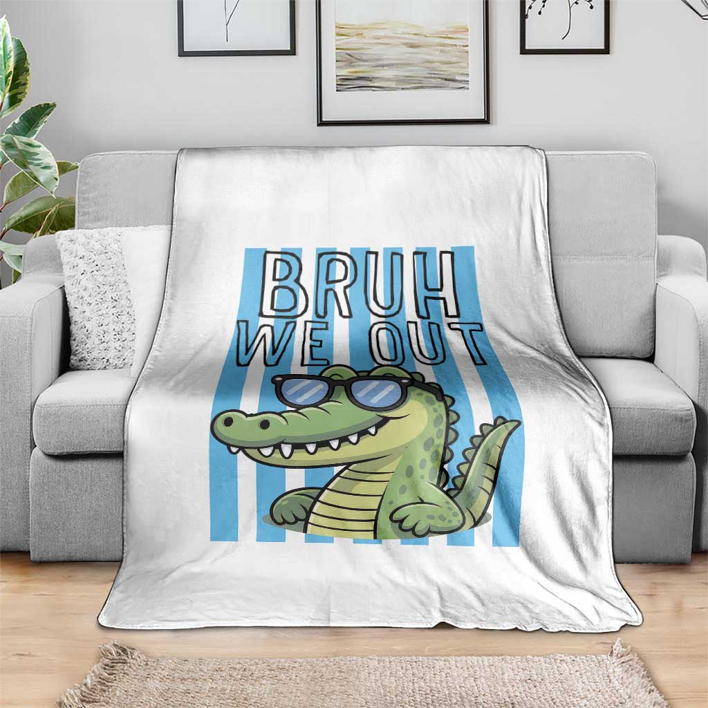 Bruh We Out Alligator Throw Blanket Last Day of School Teacher