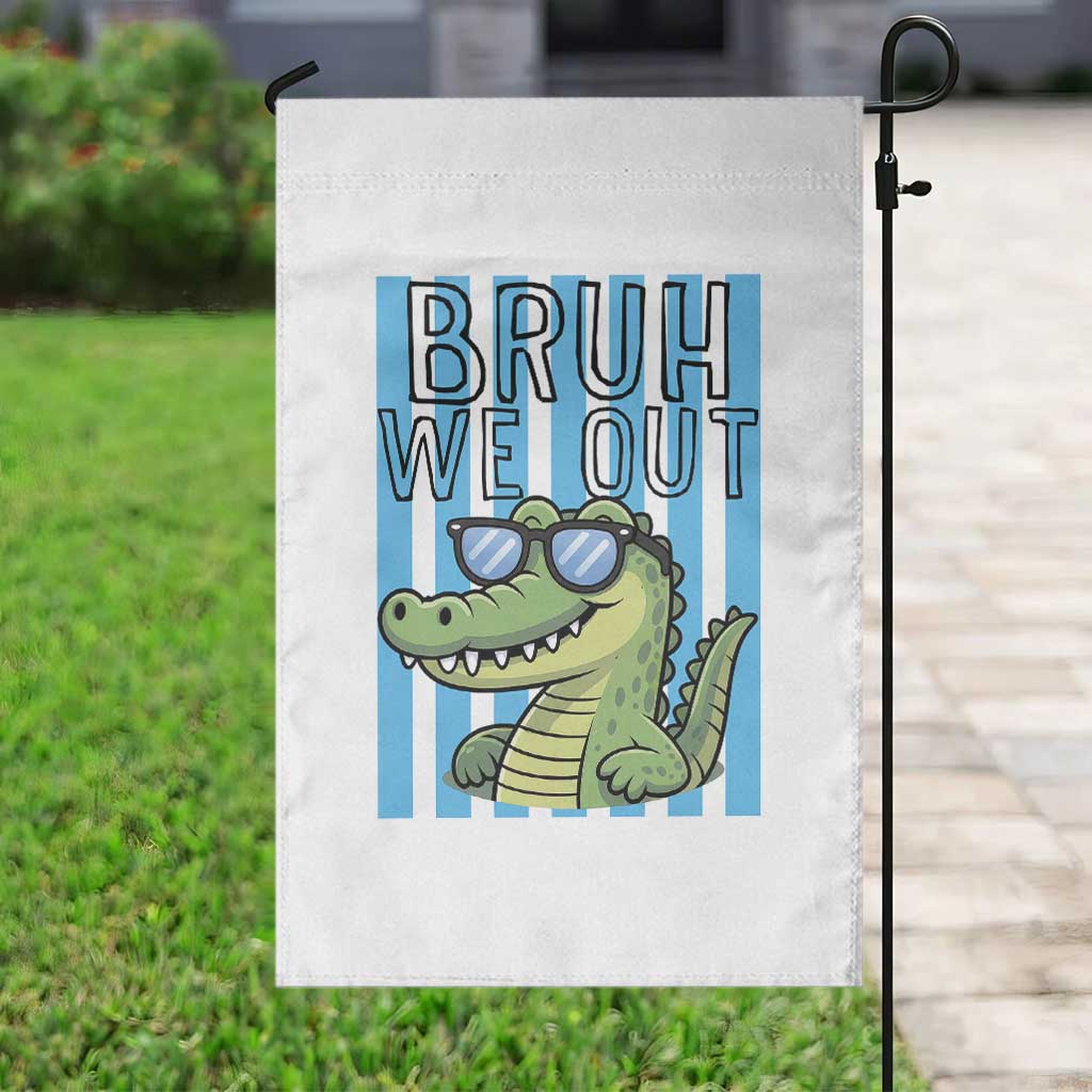 Bruh We Out Alligator Garden Flag Last Day of School Teacher