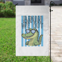 Bruh We Out Alligator Garden Flag Last Day of School Teacher