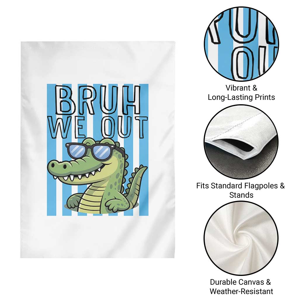 Bruh We Out Alligator Garden Flag Last Day of School Teacher