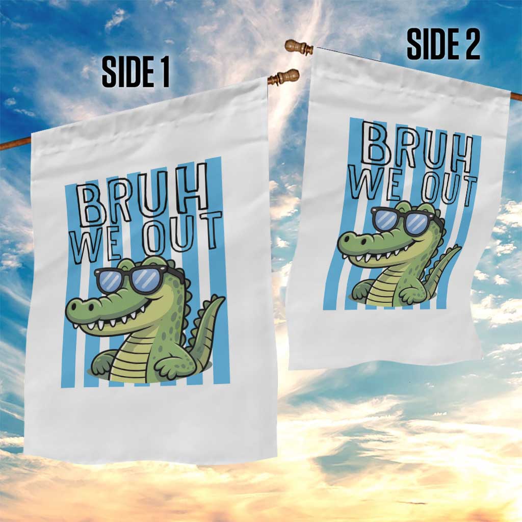 Bruh We Out Alligator Garden Flag Last Day of School Teacher
