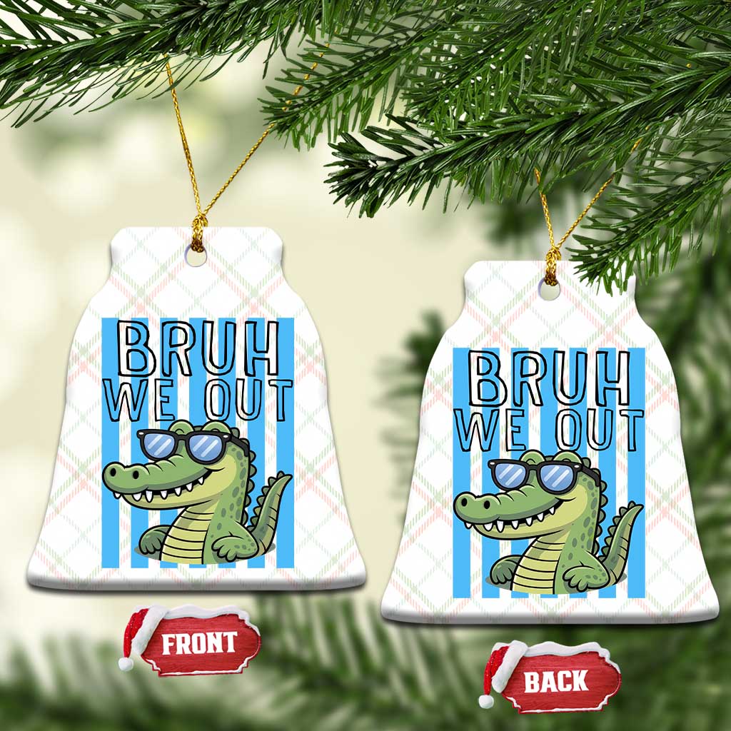 Bruh We Out Alligator Ceramic Ornament Last Day of School Teacher