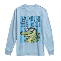 Bruh We Out Alligator Long Sleeve Shirt Last Day of School Teacher