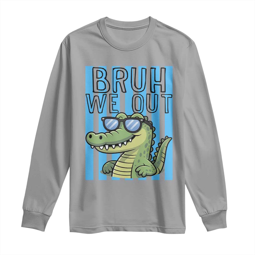 Bruh We Out Alligator Long Sleeve Shirt Last Day of School Teacher