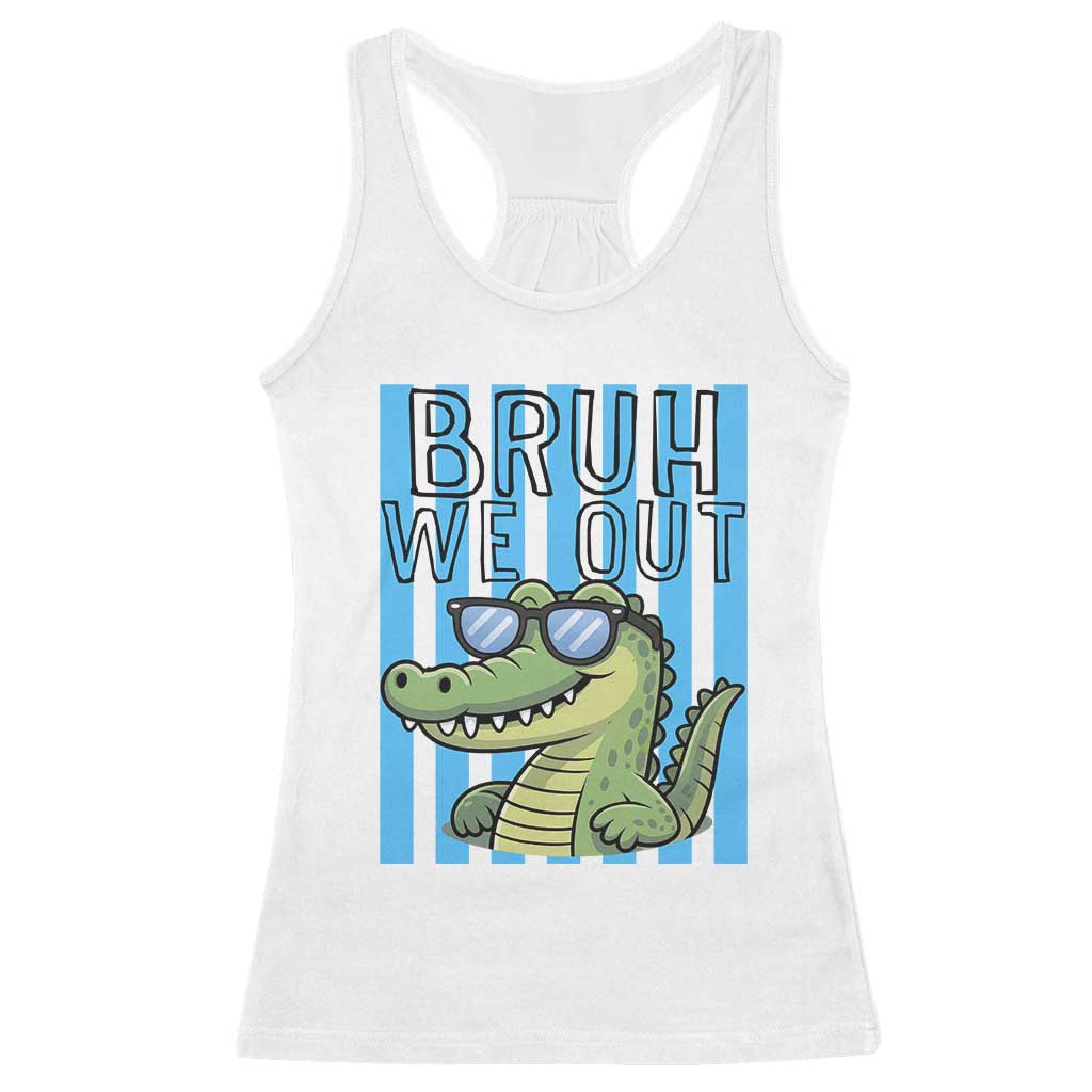Bruh We Out Alligator Racerback Tank Top Last Day of School Teacher