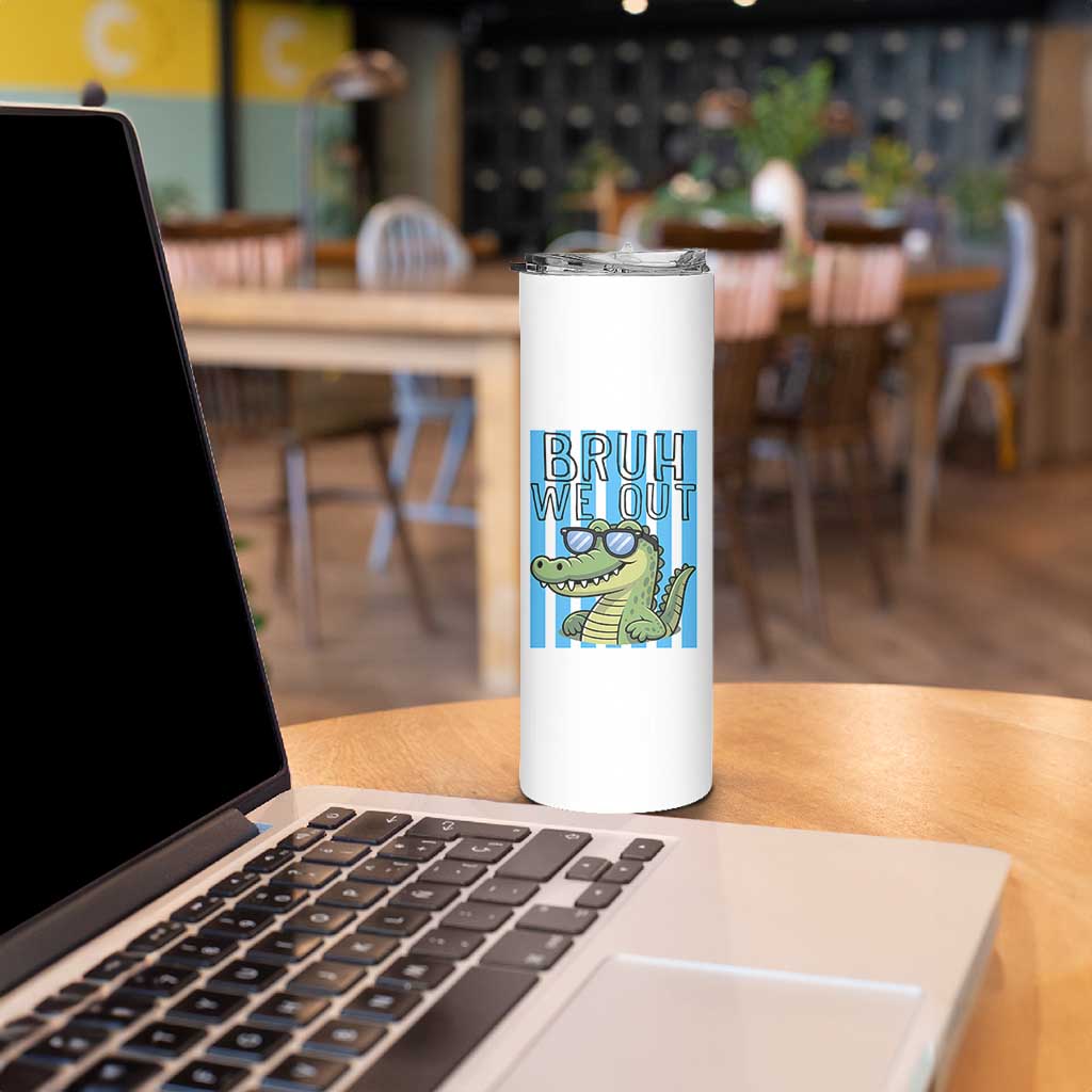 Bruh We Out Alligator Skinny Tumbler Last Day of School Teacher