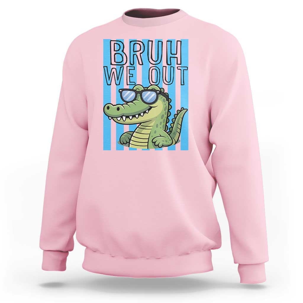 Bruh We Out Alligator Sweatshirt Last Day of School Teacher