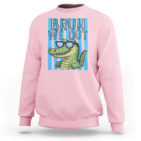 Bruh We Out Alligator Sweatshirt Last Day of School Teacher