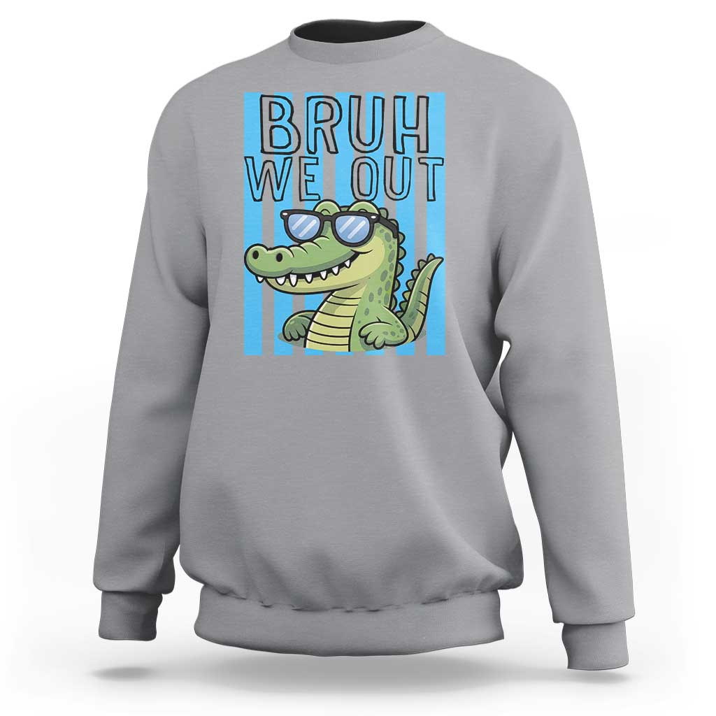 Bruh We Out Alligator Sweatshirt Last Day of School Teacher