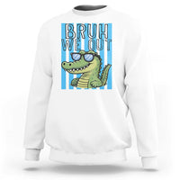 Bruh We Out Alligator Sweatshirt Last Day of School Teacher
