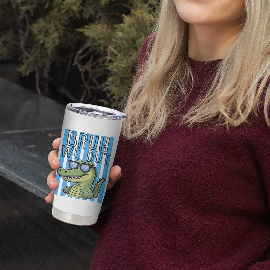 Bruh We Out Alligator Tumbler Cup Last Day of School Teacher
